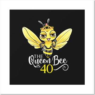 The Queen Bee Is 40 - 40th Birthday Posters and Art